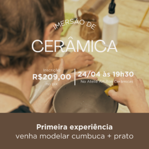24/04/26 - Sexta às 19:30 - Primeira experiência - venha modelar sua cumbuca e prato de cerâmica